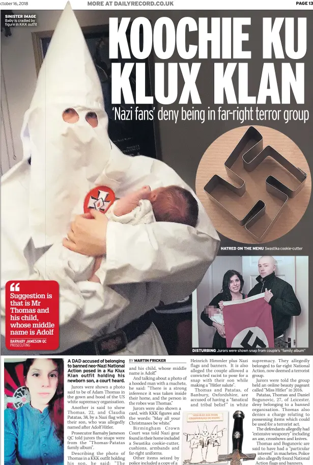  ??  ?? SINISTER IMAGE Baby is cradled by figure in KKK outfit HATRED ON THE MENU Swastika cookie-cutter DISTURBING Jurors were shown snap from couple’s “family album”