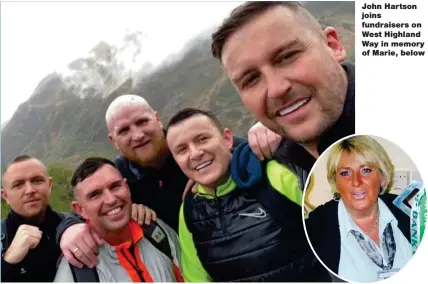  ?? ?? John Hartson joins fundraiser­s on West Highland Way in memory of Marie, below