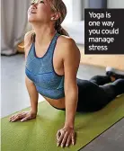  ?? ?? Yoga is one way you could manage stress