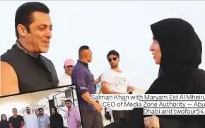  ?? Photos supplied ?? Salman Khan with Maryam Eid Al Mheiri, CEO of Media Zone Authority — Abu Dhabi and twofour54.