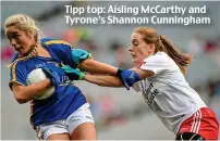  ??  ?? Tipp top: Aisling McCarthy and Tyrone’s Shannon Cunningham