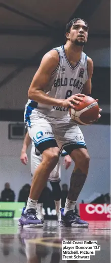  ?? ?? Gold Coast Rollers player Donovan ‘DJ’ Mitchell. Picture: Trent Schwarz