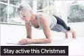  ??  ?? Stay active this Christmas