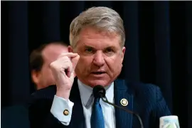  ?? JOSE LUIS MAGANA - THE ASSOCIATED PRESS ?? House Foreign Affairs Committee Chairman Michael Mccaul, R-texas, during a hearing Tuesday. Iran’s attack against Israel over the weekend has united lawmakers.