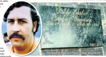  ??  ?? The grave of drugs lord Pablo Escobar, pictured left