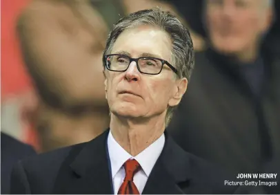  ?? Picture: Getty Images ?? JOHN W HENRY