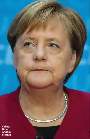  ??  ?? Calling time: Angela Merkel