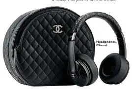  ??  ?? Headphones, Chanel