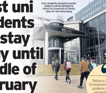  ??  ?? Only students studying certain subjects will be allowed to return to University of Derby sites for the time being