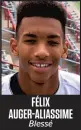  ??  ?? FÉLIX AUGER-ALIASSIME Blessé