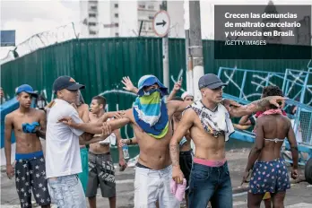  ?? /GETTY IMAGES ?? Crecen las denuncias de maltrato carcelario y violencia en Brasil.