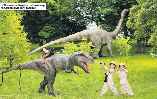  ?? Martin Shields ?? > The Jurassic Kingdom that is coming to Cardiff’s Bute Park in August