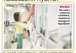  ??  ?? Kínálat
Ne csak a színre és a mintára, hanem az anyagra is figyeljünk