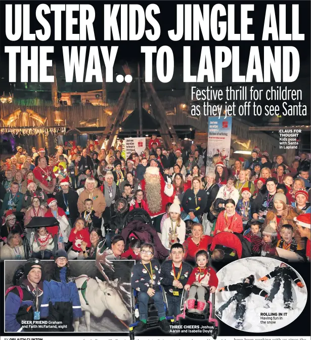  ??  ?? DEER FRIEND Graham and Faith Mcfarland, eight
THREE CHEERS Joshua, Aaron and Isabella Doyle
CLAUS FOR THOUGHT Kids pose with Santa in Lapland
ROLLING IN IT Having fun in the snow