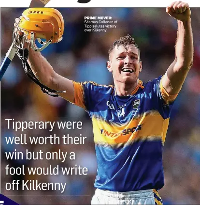  ??  ?? PRIME MOVER: Séamus Callanan of Tipp salutes victory over Kilkenny