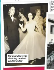  ??  ?? My grandparen­ts dancing on their wedding day