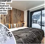  ?? ?? COMFORT Cosy bedroom after a day on the slopes