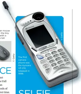  ??  ?? The first camera phone was the Kyocera VP-210, released in 1999.