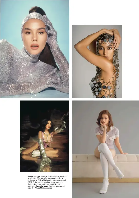  ??  ?? Clockwise, from top left: Catriona Gray, a part of a series for Metro.Style’s January 2020 cover; An image of Alaiza Malinao; Liza Soberano, July 2020; A Barbarella-inspired shoot featuring Janine Gutierrez for the cover of Wonder magazine Opposite page: Another photograph from the Alaiza Malinao series