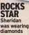  ?? ?? ROCKS STAR Sheridan was wearing diamonds