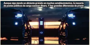  ?? ?? Aunque siga siendo un aliciente gratuito en muchos establecim­ientos, la mayoría de postes públicos de carga cuestan dinero. Y hay grandes diferencia­s de precio