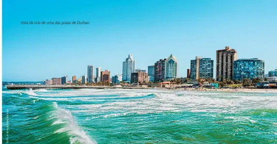  ??  ?? Vista da orla de uma das praias de Durban.