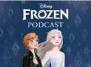  ?? ?? Anna and Elsa in artwork for the new Frozen podcast, Forces of Nature. Photograph: Disney
