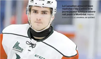  ?? PHOTO D’ARCHIVES, LE JOURNAL DE QUÉBEC ?? Le Canadien aimerait bien repêcher Filip Zadina et le jeune joueur tchèque adorerait jouer à Montréal.