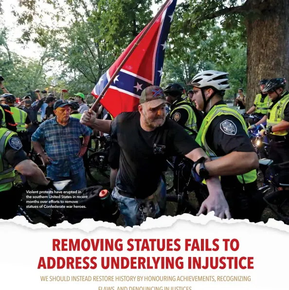 ??  ?? Violent protests have erupted in the southern United States in recent months over efforts to remove statues of Confederat­e war heroes.