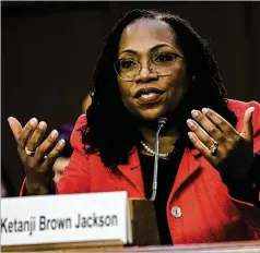  ?? KENT NISHIMURA/LOS ANGELES TIMES/TNS ?? Supreme Court nominee Ketanji Brown Jackson appears headed for confirmati­on with all 50 Democratic votes assured, but it’s not certain whether any Republican­s will join them.