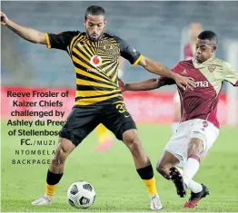  ?? /MUZI NTOMBELA / BACKPAGEPI­X ?? Reeve Frosler of Kaizer Chiefs challenged by Ashley du Preez of Stellenbos­ch FC.