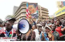  ??  ?? Kenia feiert Obama wie einen heimgekehr­ten verlorenen Sohn