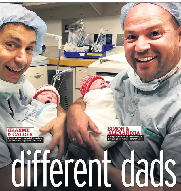  ??  ?? Proud dad beams as he holds newborn son, who yawns happily in Dad’s arms A magical moment as dad cradles his daughter, born minutes before Calder
