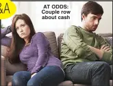  ?? ?? AT ODDS: Couple row about cash