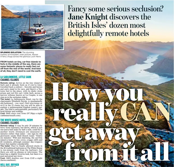  ??  ?? SPLENDID ISOLATION: The stunning scenery at Knoydart, main picture. Above: A ferry chugs across the glorious Loch Nevis