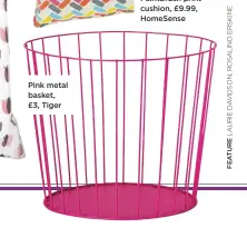  ??  ?? Pink metal basket, £3, Tiger