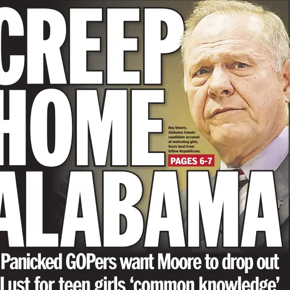  ??  ?? Roy Moore, Alabama Senate candidate accused of molesting girls, faces heat from fellow Republican­s.