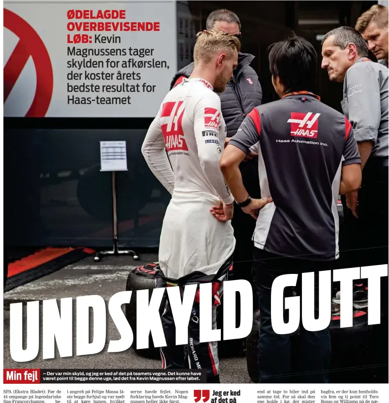  ??  ?? Min fejl – Der var min skyld, og jeg er ked af det på teamets vegne. Det kunne have vaeret point til begge denne uge, lød det fra Kevin Magnussen efter løbet.