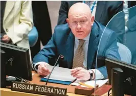  ?? JOHN MINCHILLO/AP 2022 ?? Russia’s U.N. Ambassador Vassily Nebenzia accused Ukraine’s Western supporters of“deep Russophobi­a”during a Friday meeting of the U.N. Security Council.