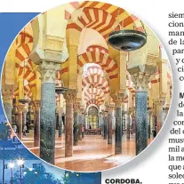  ??  ?? CORDOBA. Construida como mezquita en 786, , en 1238 fue convertida en Catedral. Desde 2006 se le borró toda actualidad musulmana.