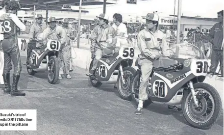  ?? ?? Suzuki’s trio of wild XR11 750s line up in the pitlane