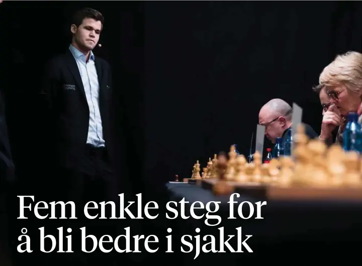  ??  ?? GODE RÅD: Magnus Carlsen kjemper i disse dager for å beholde VM-tittelen. Å komme opp på hans nivå er utopisk, men følger du ekspertene­s råd kan du i hvert fall heve nivået ditt i sjakk.