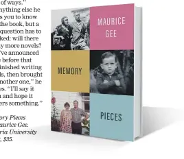  ??  ?? Memory Pieces by Maurice Gee. Victoria University Press, $35.