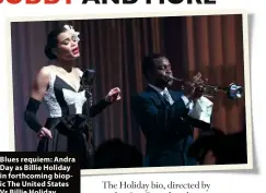  ??  ?? Blues requiem: Andra Day as Billie Holiday in forthcomin­g biopic The United States Vs Billie Holiday.