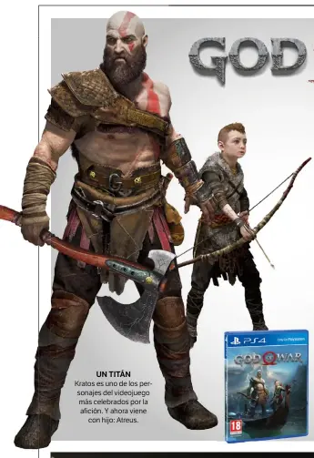  ??  ?? UN TITÁN Kratos es uno de los personajes del videojuego más celebrados por la afición. Y ahora viene con hijo: Atreus.