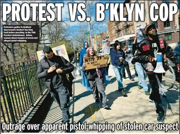  ?? ?? Protesters gather in BedfordStu­yvesant’s Herbert Von King Park before marching to the 79th Precinct stationhou­se. Below, woman shows images of arrest and alleged pistol-whipping.