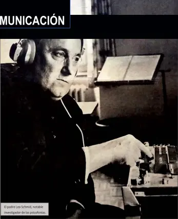  ??  ?? El padre Leo Schmid, notable inves 
 gador de las psicofonía­s.