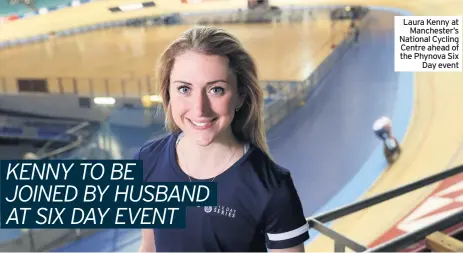  ??  ?? Laura Kenny at Manchester’s National Cycling Centre ahead of the Phynova Six Day event