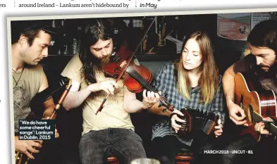  ??  ?? “We do have
some cheerful songs”: Lankum in Dublin, 2015