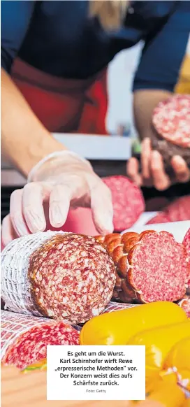  ?? Foto: Getty ?? Es geht um die Wurst. Karl Schirnhofe­r wirft Rewe „erpresseri­sche Methoden“vor. Der Konzern weist dies aufs Schärfste zurück.